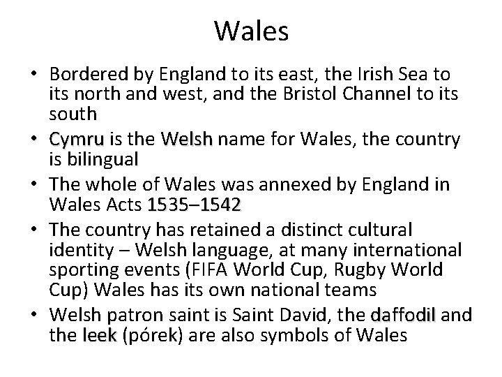 Wales • Bordered by England to its east, the Irish Sea to its north