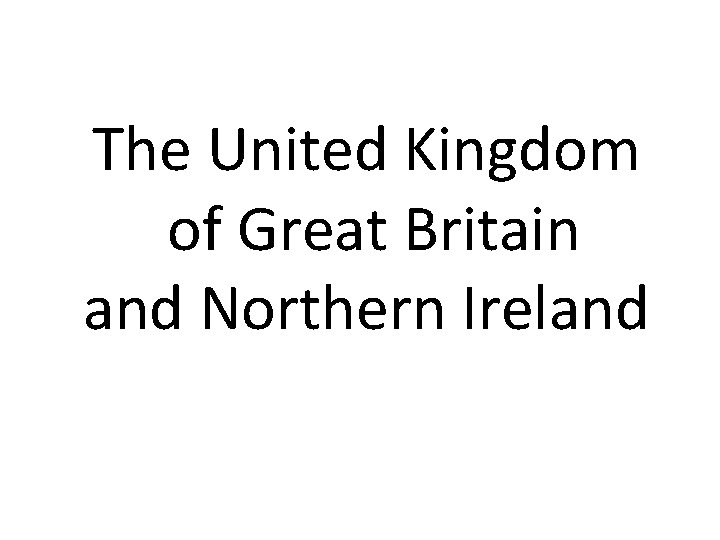 The United Kingdom of Great Britain and Northern Ireland 