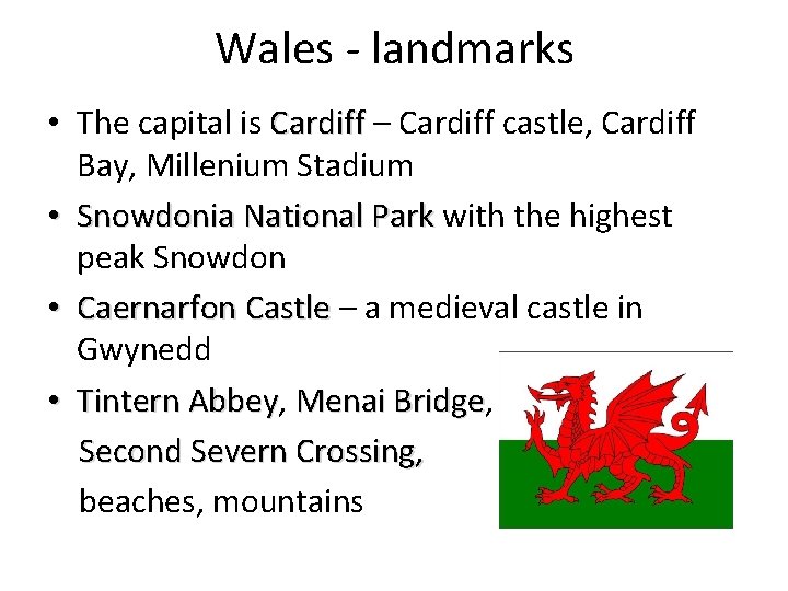 Wales - landmarks • The capital is Cardiff – Cardiff castle, Cardiff Bay, Millenium