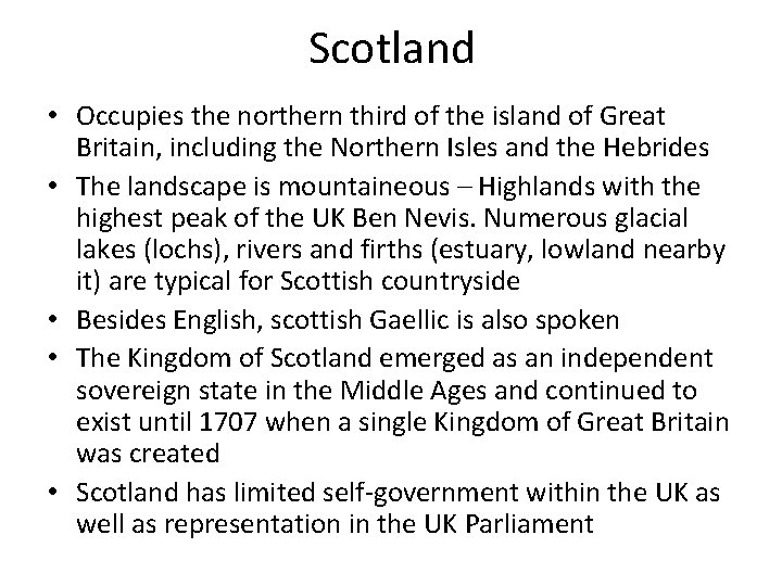 Scotland • Occupies the northern third of the island of Great Britain, including the