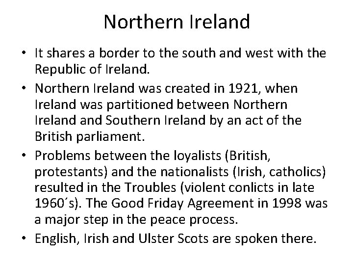 Northern Ireland • It shares a border to the south and west with the