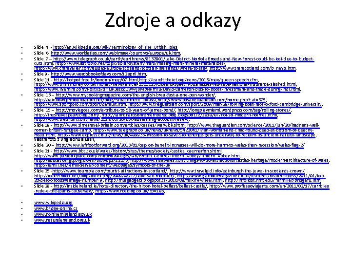 Zdroje a odkazy • • • • Slide 4 - http: //en. wikipedia. org/wiki/Terminology_of_the_British_Isles