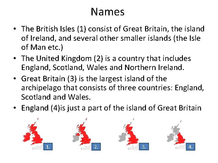Names • The British Isles (1) consist of Great Britain, the island of Ireland,