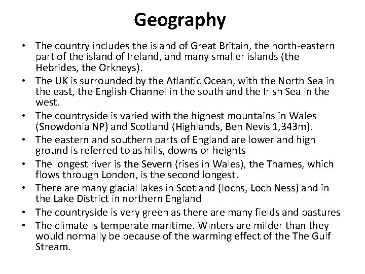 Geography • The country includes the island of Great Britain, the north-eastern part of