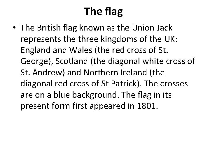 The flag • The British flag known as the Union Jack represents the three