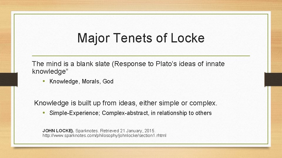 Major Tenets of Locke The mind is a blank slate (Response to Plato’s ideas