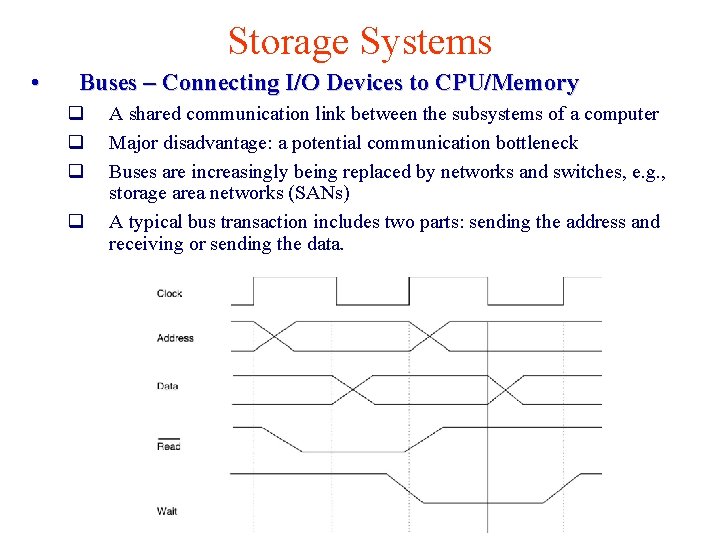 Storage Systems • Buses – Connecting I/O Devices to CPU/Memory q q A shared