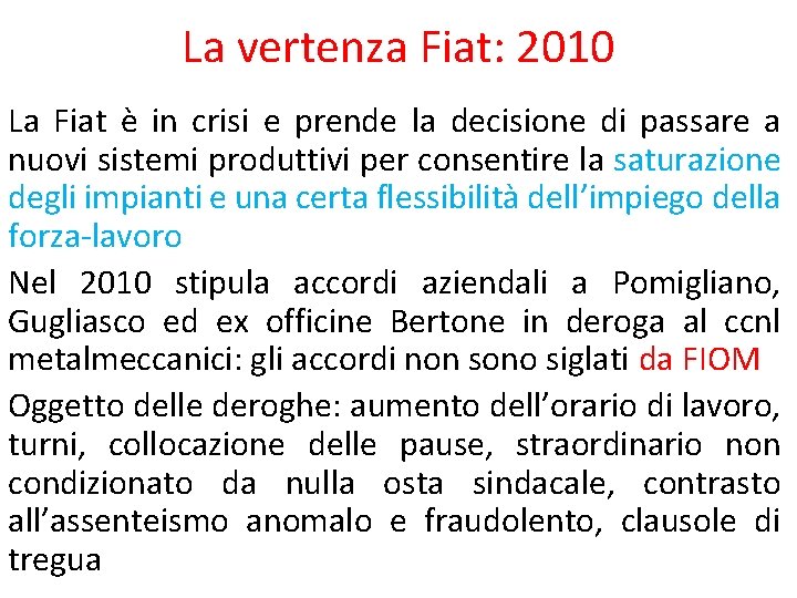La vertenza Fiat: 2010 La Fiat è in crisi e prende la decisione di