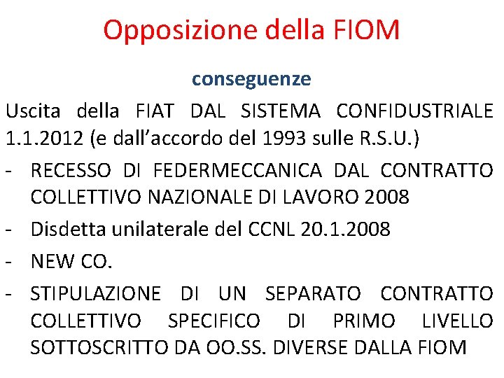 Opposizione della FIOM conseguenze Uscita della FIAT DAL SISTEMA CONFIDUSTRIALE 1. 1. 2012 (e