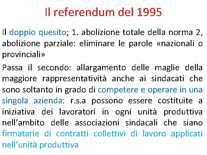 Il referendum del 1995 Il doppio quesito; 1. abolizione totale della norma 2, abolizione