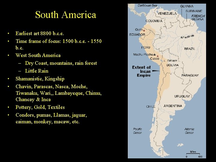 South America • • Earliest art 8800 b. c. e. Time frame of focus: