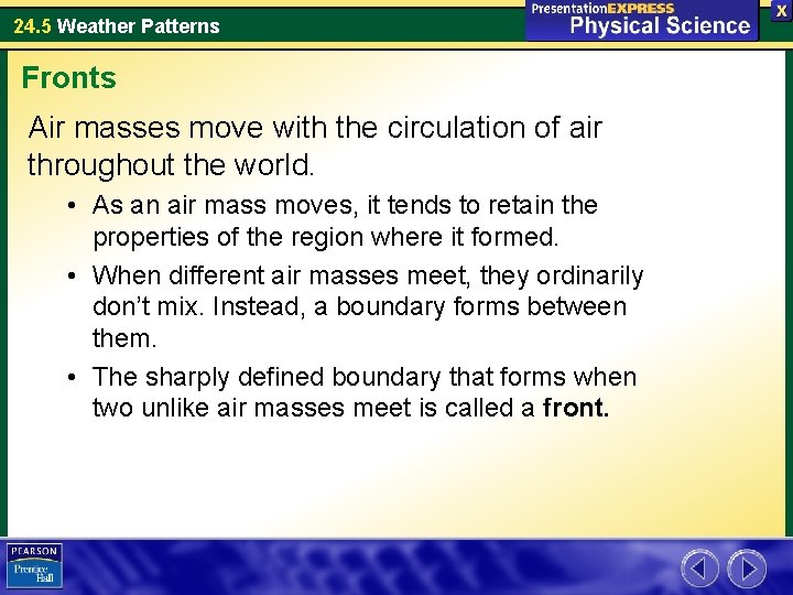 24. 5 Weather Patterns Fronts Air masses move with the circulation of air throughout