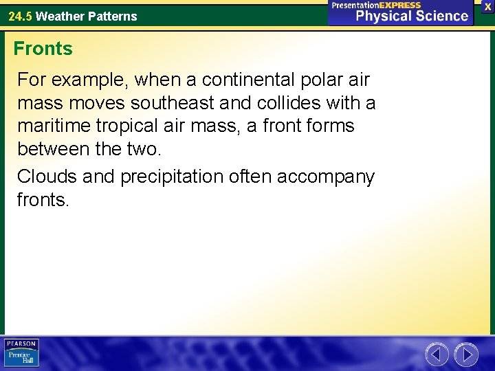 24. 5 Weather Patterns Fronts For example, when a continental polar air mass moves