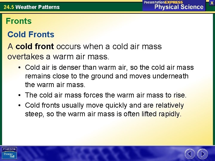 24. 5 Weather Patterns Fronts Cold Fronts A cold front occurs when a cold