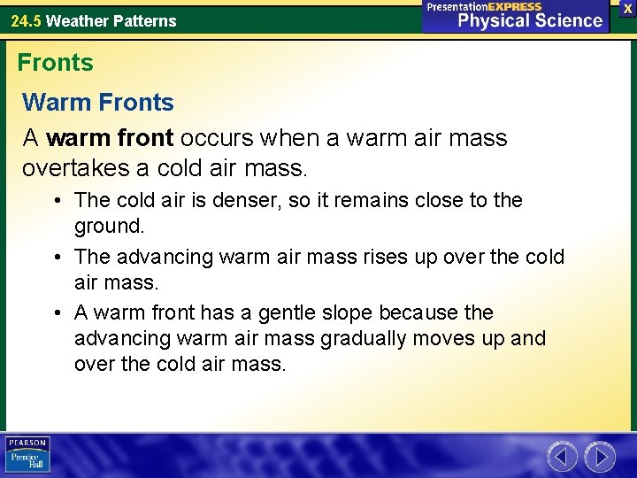 24. 5 Weather Patterns Fronts Warm Fronts A warm front occurs when a warm