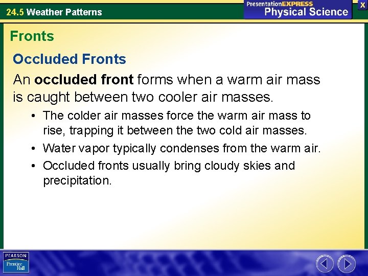 24. 5 Weather Patterns Fronts Occluded Fronts An occluded front forms when a warm