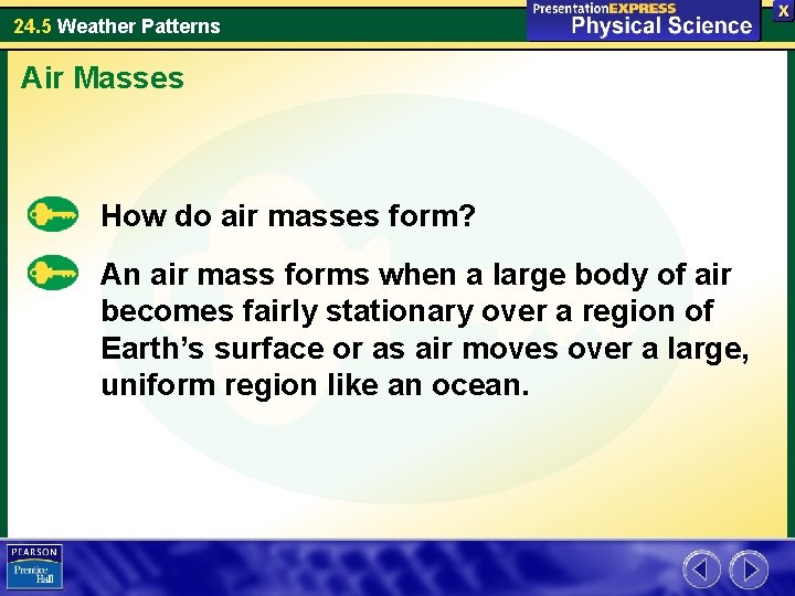 24. 5 Weather Patterns Air Masses How do air masses form? An air mass