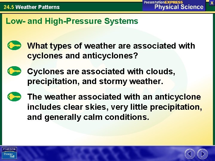 24. 5 Weather Patterns Low- and High-Pressure Systems What types of weather are associated