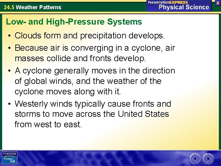 24. 5 Weather Patterns Low- and High-Pressure Systems • Clouds form and precipitation develops.