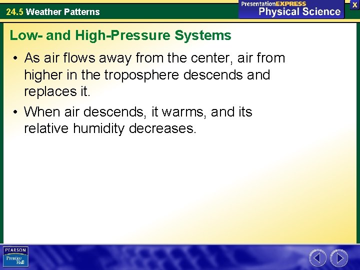 24. 5 Weather Patterns Low- and High-Pressure Systems • As air flows away from
