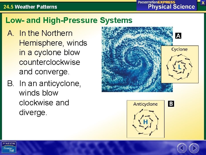 24. 5 Weather Patterns Low- and High-Pressure Systems A. In the Northern Hemisphere, winds