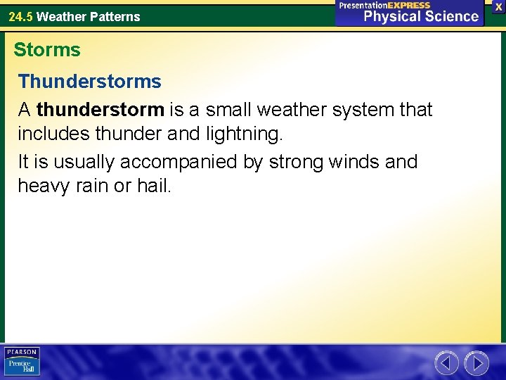 24. 5 Weather Patterns Storms Thunderstorms A thunderstorm is a small weather system that