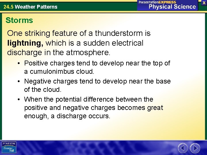 24. 5 Weather Patterns Storms One striking feature of a thunderstorm is lightning, which