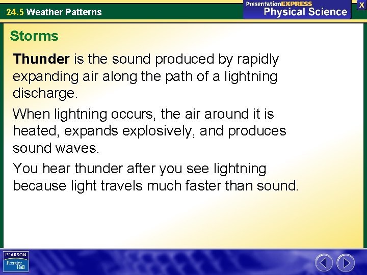 24. 5 Weather Patterns Storms Thunder is the sound produced by rapidly expanding air