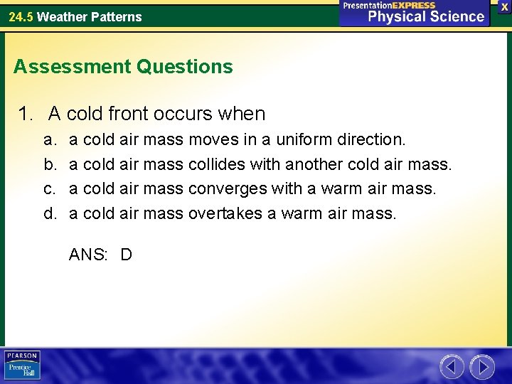 24. 5 Weather Patterns Assessment Questions 1. A cold front occurs when a. b.