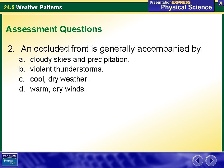 24. 5 Weather Patterns Assessment Questions 2. An occluded front is generally accompanied by