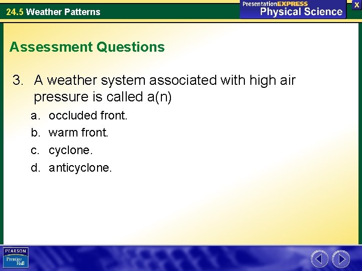24. 5 Weather Patterns Assessment Questions 3. A weather system associated with high air