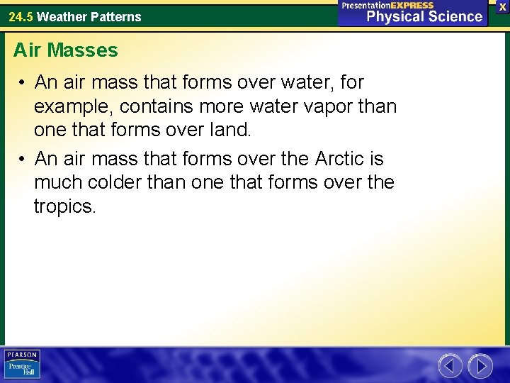 24. 5 Weather Patterns Air Masses • An air mass that forms over water,