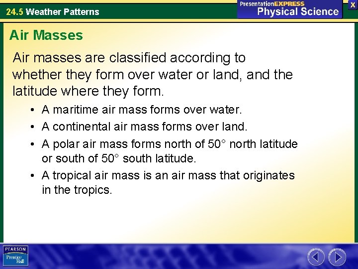 24. 5 Weather Patterns Air Masses Air masses are classified according to whether they