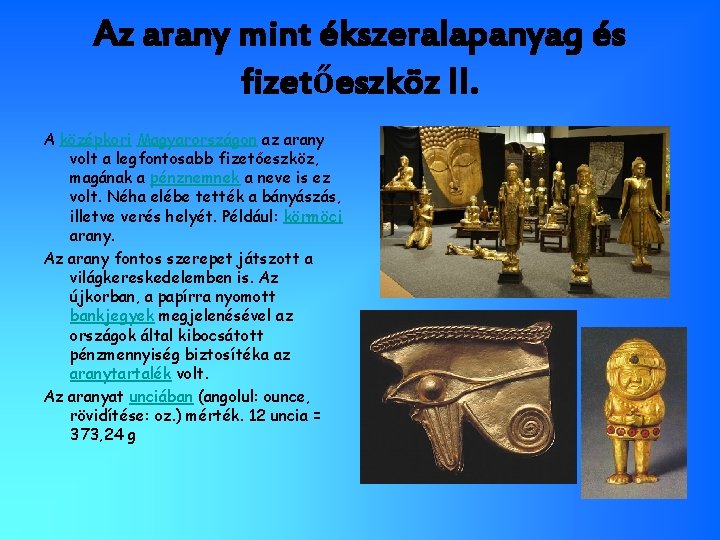 Az arany mint ékszeralapanyag és fizetőeszköz II. A középkori Magyarországon az arany volt a