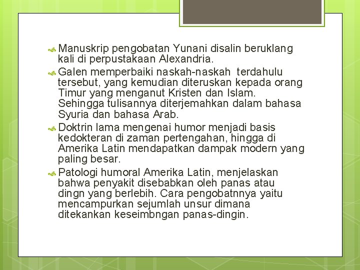  Manuskrip pengobatan Yunani disalin beruklang kali di perpustakaan Alexandria. Galen memperbaiki naskah-naskah terdahulu