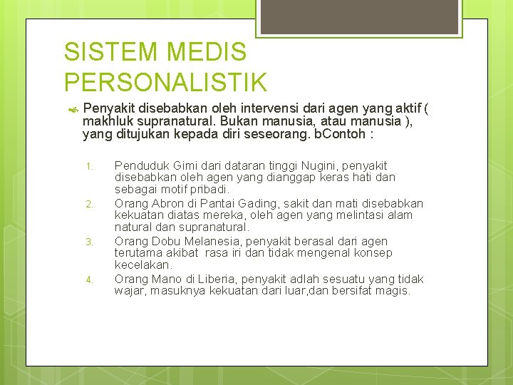 SISTEM MEDIS PERSONALISTIK Penyakit disebabkan oleh intervensi dari agen yang aktif ( makhluk supranatural.