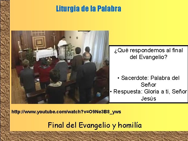 Liturgia de la Palabra ¿Qué respondemos al final del Evangelio? • Sacerdote: Palabra del