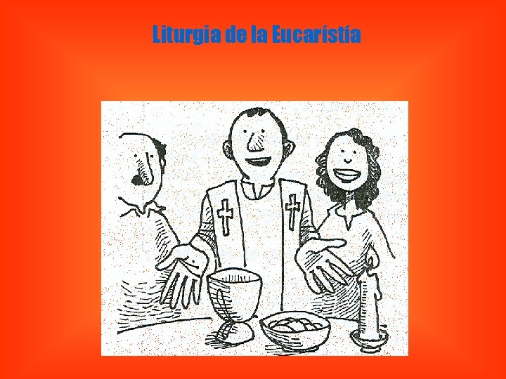 Liturgia de la Eucarístía 