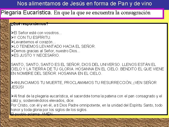 Nos alimentamos de Jesús en forma de Pan y de vino Plegaria Eucarística. En