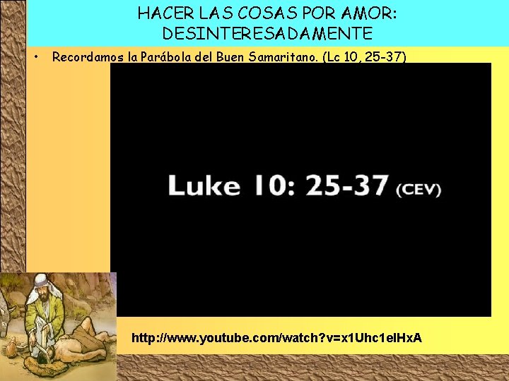 HACER LAS COSAS POR AMOR: DESINTERESADAMENTE • Recordamos la Parábola del Buen Samaritano. (Lc HACER LAS COSAS POR AMOR: DESINTERESADAMENTE • Recordamos la Parábola del Buen Samaritano. (Lc