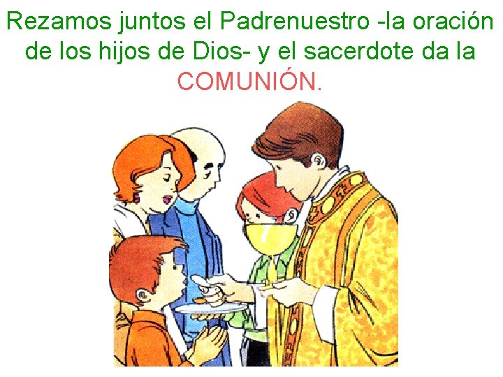 Rezamos juntos el Padrenuestro -la oración de los hijos de Dios- y el sacerdote