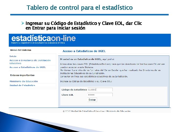 Tablero de control para el estadístico Ø Ingresar su Código de Estadístico y Clave