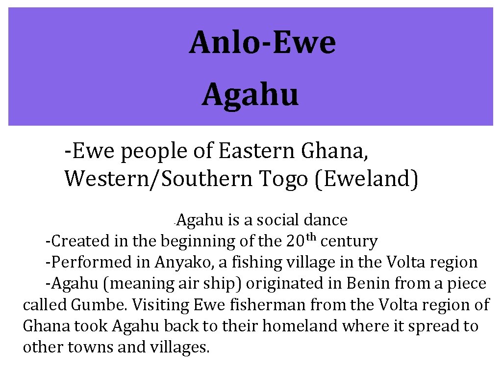 • Anlo-Ewe Agahu -Ewe people of Eastern Ghana, Western/Southern Togo (Eweland) Agahu is • Anlo-Ewe Agahu -Ewe people of Eastern Ghana, Western/Southern Togo (Eweland) Agahu is