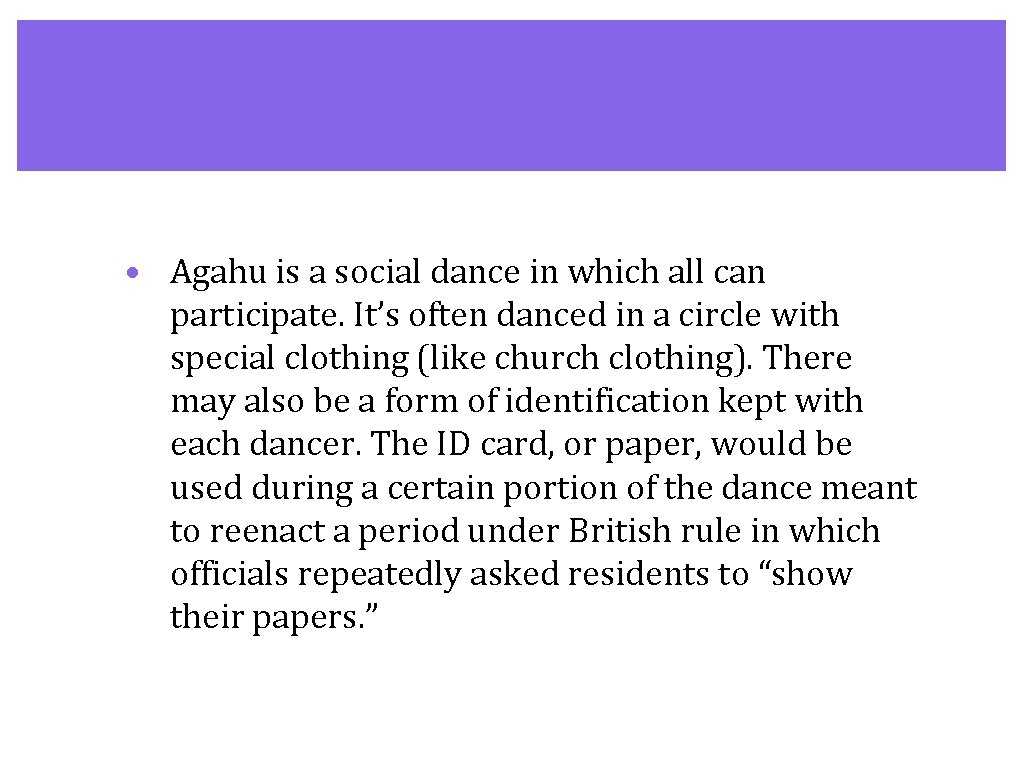 • Agahu is a social dance in which all can participate. It’s often • Agahu is a social dance in which all can participate. It’s often