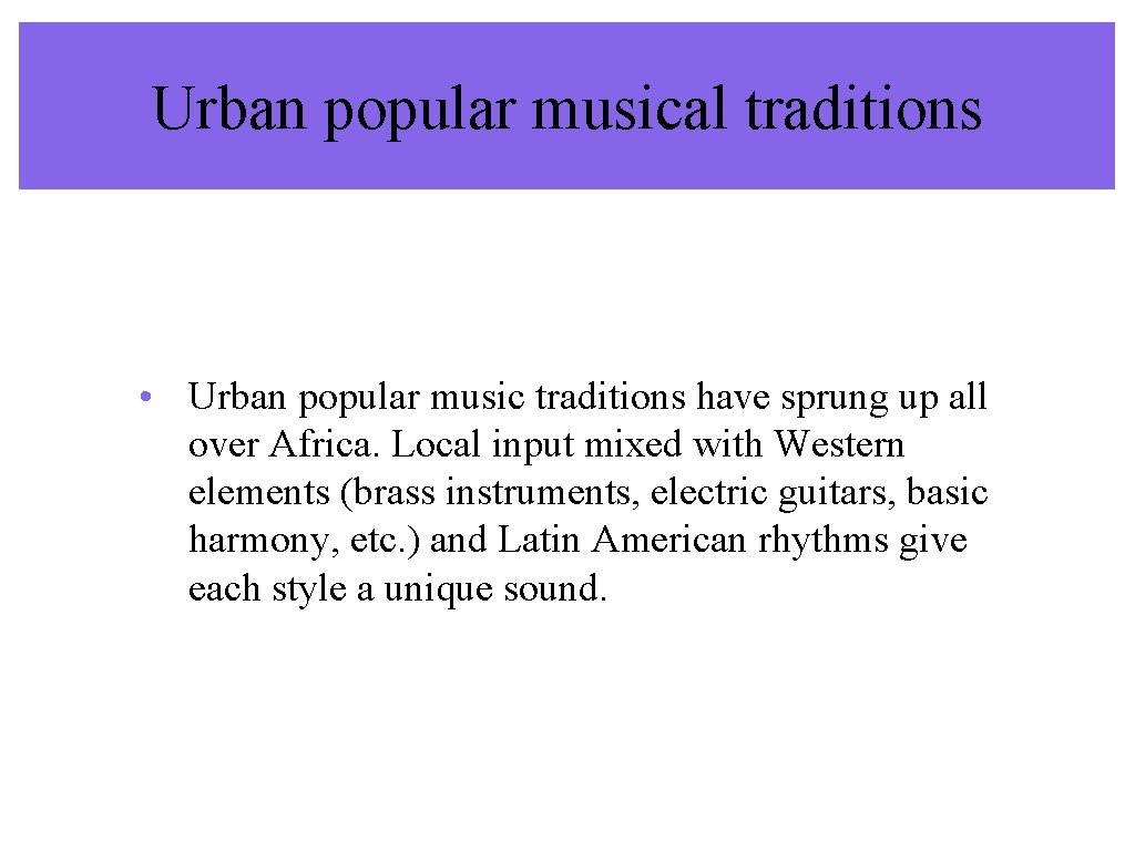 Urban popular musical traditions • Urban popular music traditions have sprung up all over Urban popular musical traditions • Urban popular music traditions have sprung up all over