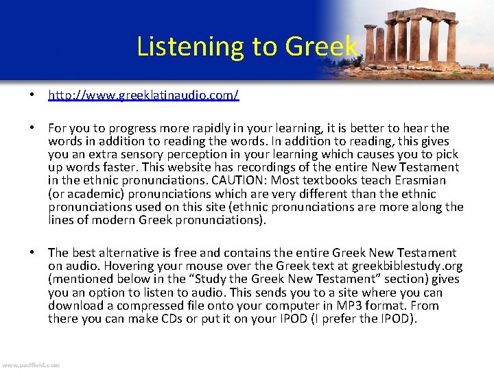 Listening to Greek • http: //www. greeklatinaudio. com/ • For you to progress more