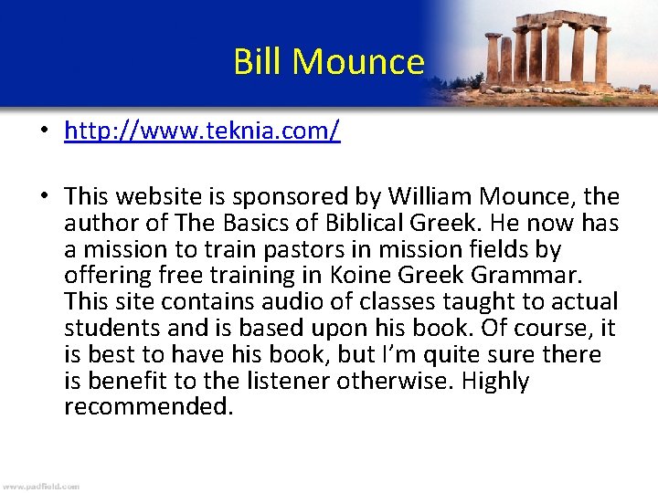 Bill Mounce • http: //www. teknia. com/ • This website is sponsored by William