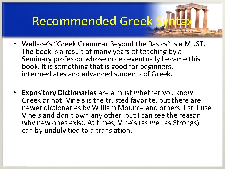 Recommended Greek Syntax • Wallace’s “Greek Grammar Beyond the Basics“ is a MUST. The