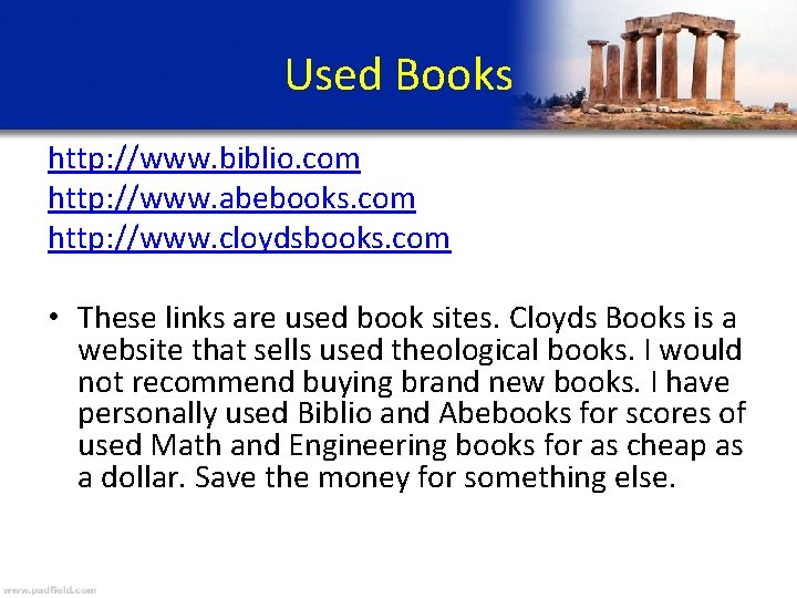 Used Books http: //www. biblio. com http: //www. abebooks. com http: //www. cloydsbooks. com