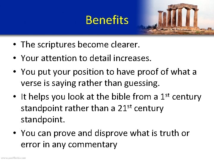 Benefits • The scriptures become clearer. • Your attention to detail increases. • You